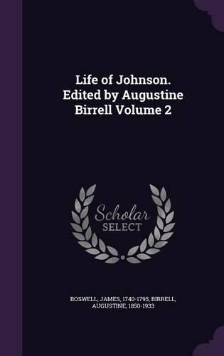 Cover image for Life of Johnson. Edited by Augustine Birrell Volume 2