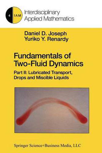 Cover image for Fundamentals of Two-Fluid Dynamics: Part II: Lubricated Transport, Drops and Miscible Liquids