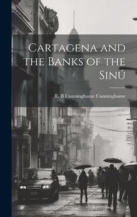 Cover image for Cartagena and the Banks of the Sinu