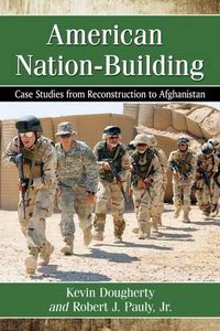 Cover image for American Nation-Building: Case Studies from Reconstruction to Afghanistan