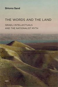 Cover image for The Words and the Land: Israeli Intellectuals and the Nationalist Myth
