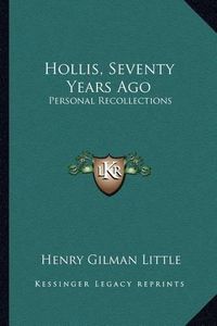 Cover image for Hollis, Seventy Years Ago: Personal Recollections