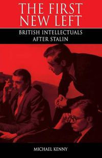 Cover image for The First New Left: British Intellectuals After Stalin