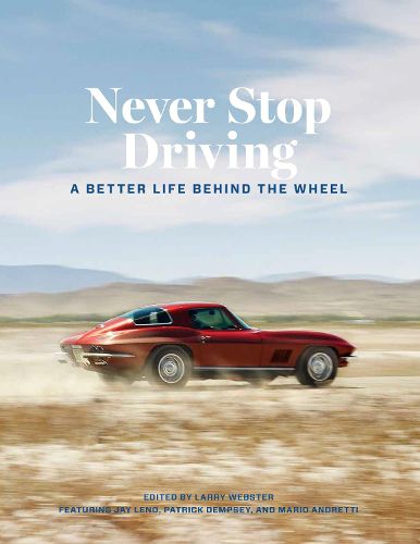 Cover image for Never Stop Driving: A Better Life Behind the Wheel