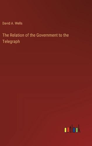 The Relation of the Government to the Telegraph