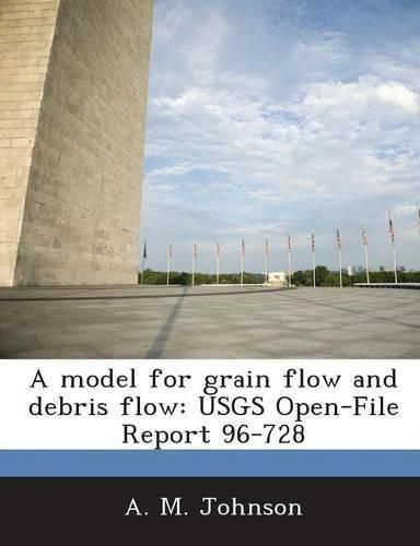 Cover image for A Model for Grain Flow and Debris Flow: Usgs Open-File Report 96-728