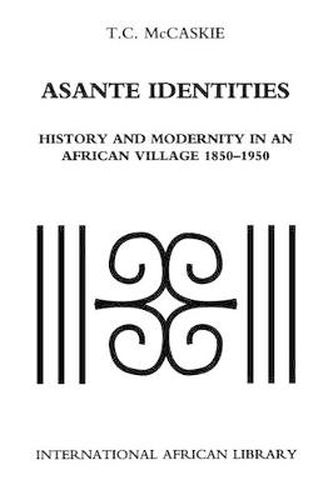 Cover image for Asante Identities: History and Modernity in an African Village, 1850-1950