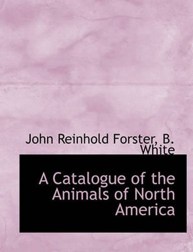 Cover image for A Catalogue of the Animals of North America