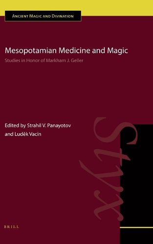 Cover image for Mesopotamian Medicine and Magic: Studies in Honor of Markham J. Geller