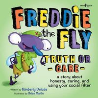 Cover image for Freddie the Fly - Truth or Care: A Story About Honesty, Caring, and Using Your Social Filter