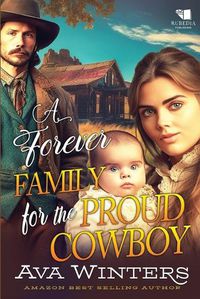 Cover image for A Forever Family for the Proud Cowboy