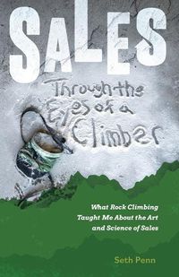 Cover image for Sales Through the Eyes of a Climber: What Rock Climbing Taught Me About the Art and Science of Sales