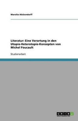 Cover image for Literatur: Eine Verortung in den Utopie-Heterotopie-Konzepten von Michel Foucault