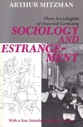 Cover image for Sociology and Estrangement: Three Sociologists of Imperial Germany