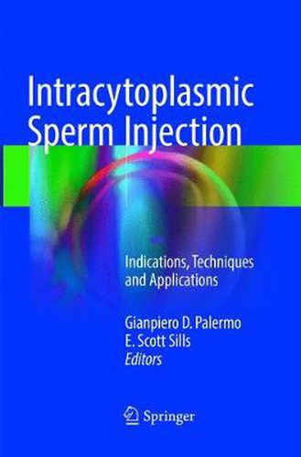 Cover image for Intracytoplasmic Sperm Injection: Indications, Techniques and Applications