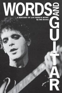 Cover image for Words and Guitar: A History of Lou Reed's Music