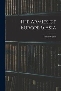 Cover image for The Armies of Europe & Asia