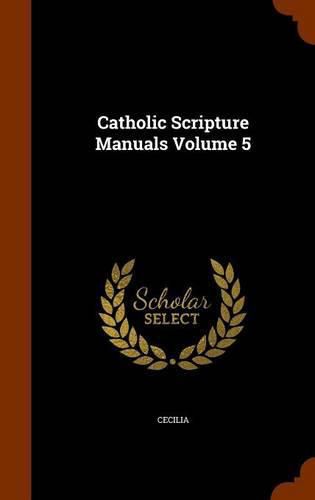 Cover image for Catholic Scripture Manuals Volume 5