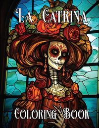 Cover image for The Artistry of La Catrina Coloring Book