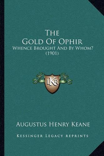 The Gold of Ophir: Whence Brought and by Whom? (1901)