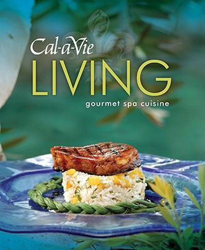 Cover image for Cal-A-Vie Living: Gourmet Spa Cuisine