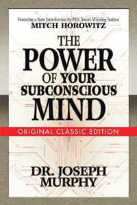 Cover image for The Power of Your Subconscious Mind (Original Classic Edition)