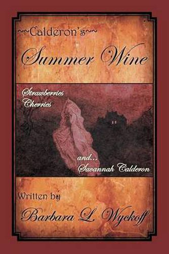 Cover image for Calderon's Summer Wine: Strawberries Cherries and Savannah Calderon