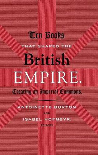 Ten Books That Shaped the British Empire: Creating an Imperial Commons