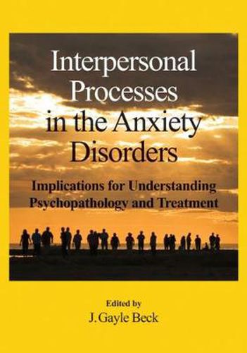 Cover image for Interpersonal Processes in the Anxiety Disorders: Implications for Understanding Psychopathology and Treatment