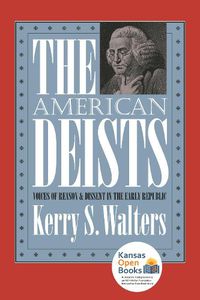 Cover image for The American Deists: Voices of Reason and Dissent in the Early Republic