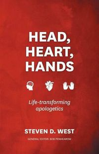 Cover image for Head, Heart, Hands: Life-Transforming Apologetics