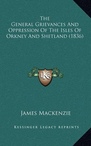 The General Grievances and Oppression of the Isles of Orkney and Shetland (1836)