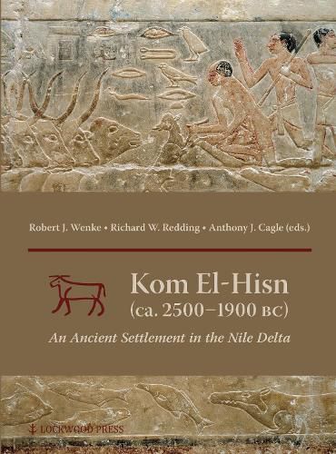 Cover image for Kom el-Hisn (ca. 2500 - 1900 BC): An Ancient Settlement in the Nile Delta