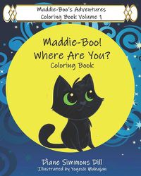 Cover image for Maddie-Boo's Adventures Coloring Book Volume 1: Maddie-Boo! Where Are You? Coloring Book