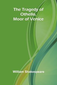 Cover image for The Tragedy of Othello, Moor of Venice