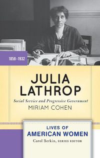 Cover image for Julia Lathrop: Social Service and Progressive Government