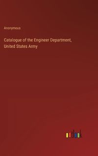 Cover image for Catalogue of the Engineer Department, United States Army