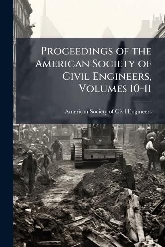 Cover image for Proceedings of the American Society of Civil Engineers, Volumes 10-11