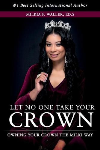 Cover image for Let No One Take Your Crown: Owning Your Crown the Milki Way