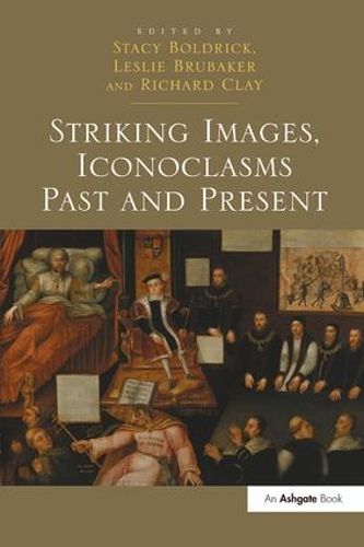 Cover image for Striking Images, Iconoclasms Past and Present