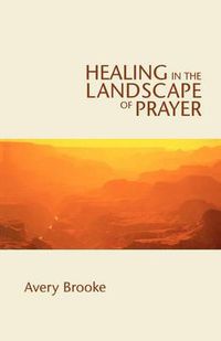 Cover image for Healing in the Landscape of Prayer