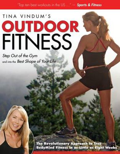 Cover image for Tina Vindum's Outdoor Fitness: Step Out Of The Gym And Into The Best Shape Of Your Life