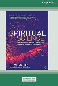 Cover image for Spiritual Science: Why Science Needs Spirituality to Make Sense of the World (16pt Large Print Edition)