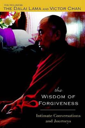 Cover image for The Wisdom of Forgiveness: Intimate Conversations and Journeys