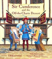 Cover image for Sir Cumference and the Off-The-Charts Dessert