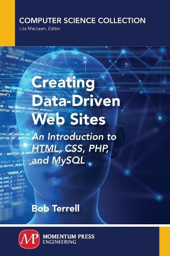 Cover image for Creating Data-Driven Web Sites: An Introduction to HTML, CSS, PHP, and MySQL