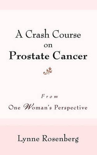 Cover image for A Crash Course on Prostate Cancer: From One Woman's Perspective