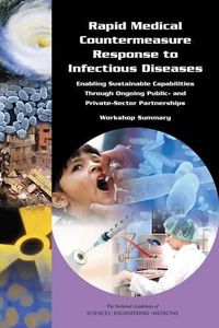 Cover image for Rapid Medical Countermeasure Response to Infectious Diseases: Enabling Sustainable Capabilities Through Ongoing Public- and Private-Sector Partnerships: Workshop Summary