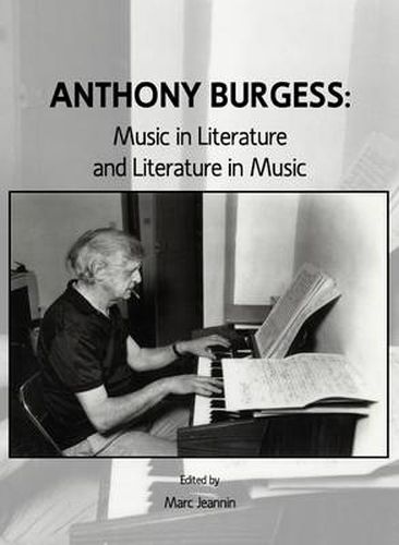 Anthony Burgess: Music in Literature and Literature in Music
