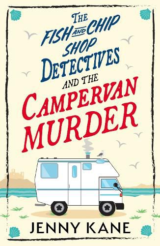 Cover image for The Fish and Chip Shop Detectives and the Campervan Murder